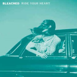 Bleached ‎– Ride Your Heart - LP Vinyl Album - Garage Indie Rock