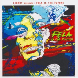 Leeroy Kesiah ‎– Leeroy Presents : Fela is The Future - CDr Album Promo - Afrobeat
