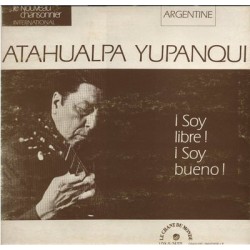 Atahualpa Yupanqui ‎– ¡ Soy Libre ! ¡ Soy Bueno ! - LP Vinyl Album -World Music