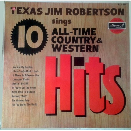 Texas Jim Robertson Sings 10 All-Time Country And Western Hits - LP Vinyl