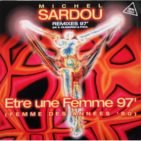 Michel Sardou - Être Une Femme '97 (Femme des années 80) - Maxi Vinyl 12 inches - Chanson Française Remixes