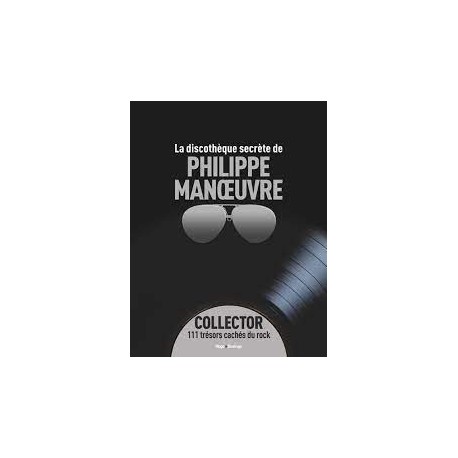 Philippe Manoeuvre - La discothèque secrète - Edition Collector - Livre Musical
