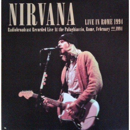 Nirvana - Live At the Palaghiaccio, Rome, February 22, 1994 - Double LP Vinyl Album - Grunge Rock