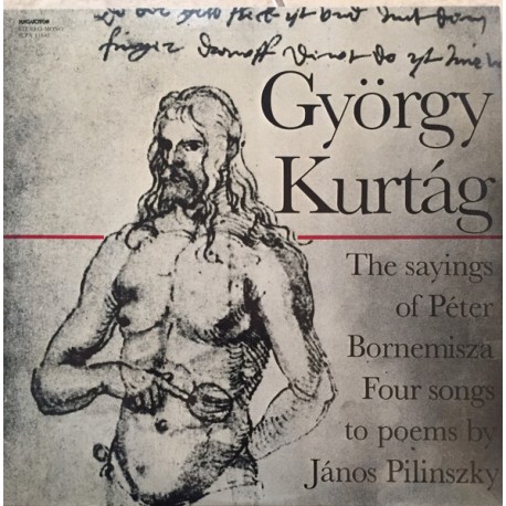 György Kurtág - The Sayings Of Péter Bornemisza / Four Songs To Poems By János Pilinszky - LP Vinyl Album - Classical