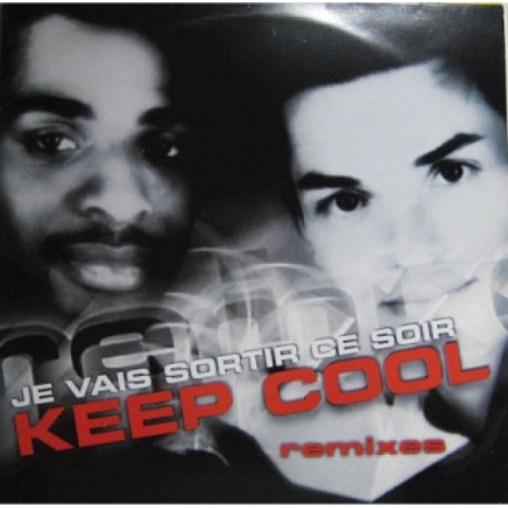 Keep Cool - Je Vais Sortir Ce Soir (Remixes) - Maxi Vinyl 12 inches - RnB Français