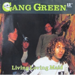 Gang Green - Living Loving Maid - Maxi Vinyl 12 inches - Punk Hardcore