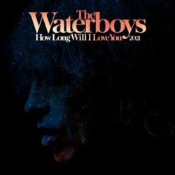 The Waterboys - How Long Will I Love You 2021 - Maxi Vinyl 12 inches - Record Store Day - New Wave