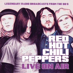 Red Hot Chili Peppers - Live On Air - Legendary Radio Broadcasts From The 90's - CD Album - Alternative Rock