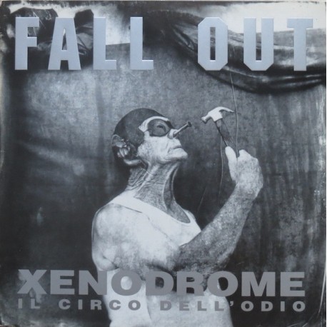 Fall Out - Xenodrome - Il Circo Dell' Odio - LP Vinyl Album - Punk Hardcore