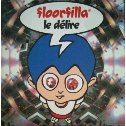 Floorfilla - Le Délire - Maxi Vinyl 12 inches -  France 2002 - Italo Dance