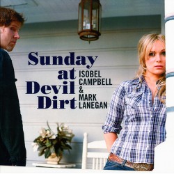 Isobel Campbell & Mark Lanegan - Sunday At Devil Dirt - LP Vinyl Album - 2022 Europe - Alternative Rock