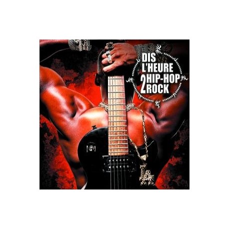 Dis L'Heure 2 Hip-Hop Rock - Double CD Album - Compilation - 2006 France - Rap Rock Français