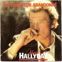 Johnny Hallyday - Le Chanteur Abandonné - Vinyl 7 inches - 1985 France - Chanson Française