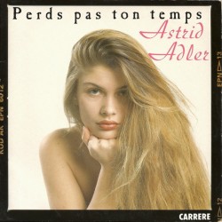Astrid Adler - Perds Pas Ton Temps - Vinyl 7 inches - 1988 France - Chanson Française