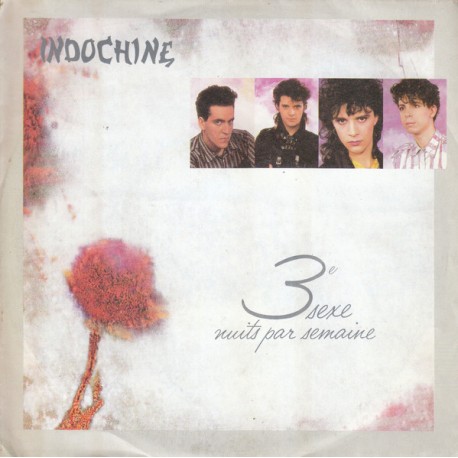 Indochine - 3e Sexe - 3 Nuits Par Semaine - Vinyl 7 inches - 1985 Europe - Synth Pop Français