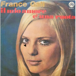 France Gall - Il Mio Amore E Una Ruota - Vinyl 7 inches - 1969 Italy - Vocal Pop