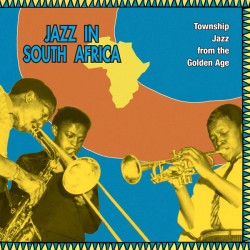 Jazz In South Africa - Township Jazz From The Golden Age - LP Vinyl Album - 2022 Europe - African Jazz