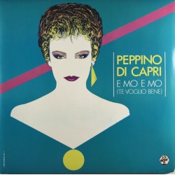 Peppino Di Capri - E Mo E Mo Te Voglio Bene - Vinyl 7 inches - 1986 France - Italo Disco