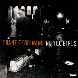 Franz Ferdinand - No You Girls - Vinyl 7 inches - UK 2009 - Indie Rock