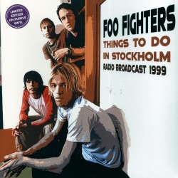 Foo Fighters - Things To Do In Stockholm - Radio Broadcast 1999 - LP Vinyl Album - 2023 Europe - Alternative Rock