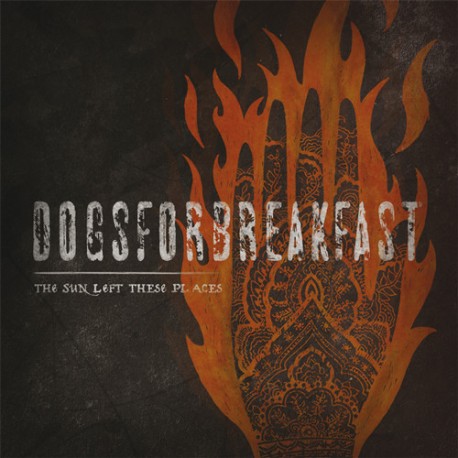 Dogs For Breakfast - The Sun Left These Places - LP Vinyl Album - 2013 Italy - Hardcore