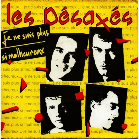 Les Désaxés - Je Ne Suis Plus Si Malheureux - Vinyl 7 inches - 1986 France - New Wave Rock