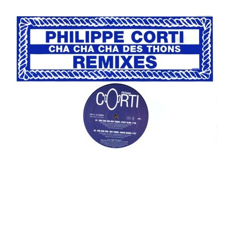 Philippe Corti - Cha Cha Cha Des Thons - Remixes - Maxi Vinyl  12 inches - 2003 France - Latin House