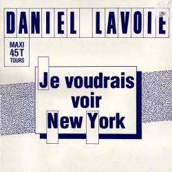 Daniel Lavoie - Je Voudrais Voir New York - Maxi Vinyl 12 inches - 1987 France - Chanson Française