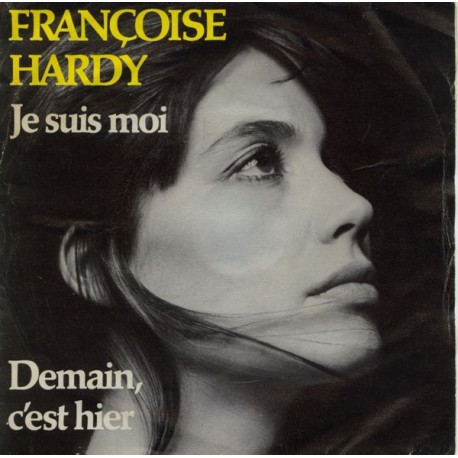 Françoise Hardy - Je Suis Moi - Demain C'est Hier - Vinyl 7 inches - 1974 France - Chanson Française