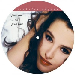 Isabelle Adjani - Princesse Au Petit Pois - Maxi Vinyl 12 inches - Picture Disc - 2021 France - Variété Française