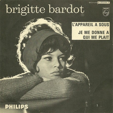 Brigitte Bardot - L'Appareil A Sous - Je Me Donne A Qui Me Plait - Vinyl 7 inches - 1963 France - Chanson Yéyé