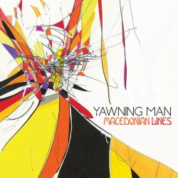 Yawning Man - Macedonian Lines - LP Vinyl Album - 2019  Italy - Psychedelic Rock