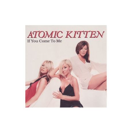 Atomic Kitten ‎– If You Come To Me - CD Single Promo