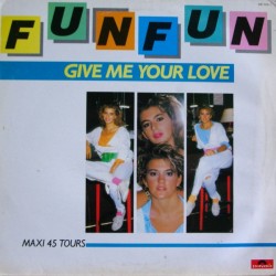 Fun Fun - Give Me Your Love - Maxi Vinyl 12 inches - 1984 France - Italo Disco Hi-NRG