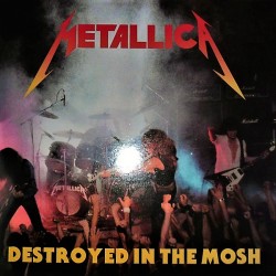 Metallica ‎– Destroyed In The Mosh - LP Vinyl Album