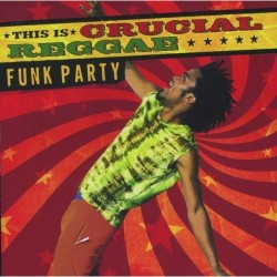 This Is Crucial Reggae - Funk Party - CD Album Compilation - USA 2006 - Reggae