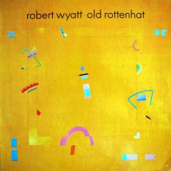 Vinyl Robert Wyatt - Old Rottenhat - LP Vinyl Album - 1985 France - Abstract Rock