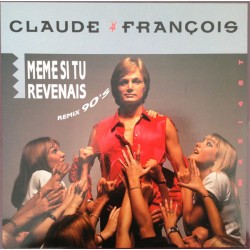 Claude François - Même Si Tu Revenais (Remix 90's) - Maxi Vinyl 12 inches - 1989 France - Variété Française