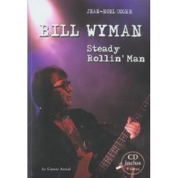 Bill Wyman - Steady Rollin'Man - Livre + CD - France 2004 - Coghe Jean-Noël