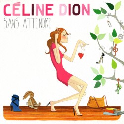 Céline Dion - Sans Attendre - Double LP Vinyl Album - 2017 Europe - Variété Française