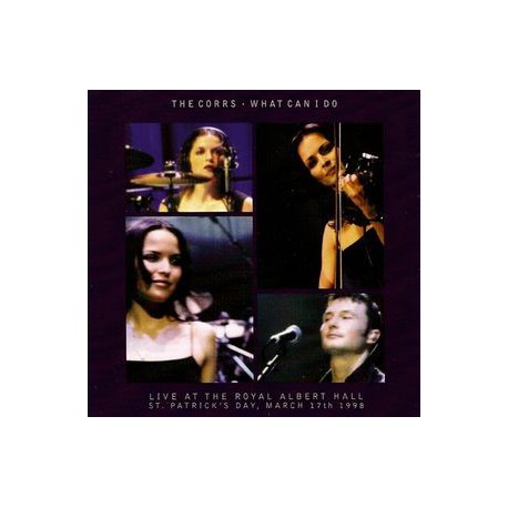 The Corrs - What Can I Do (Live At The Albert Hall) - CD Maxi Single