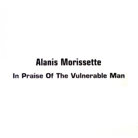 Alanis Morissette ‎- In Praise Of The Vulnerable Man - CDr Single Promo