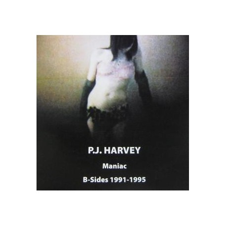 P.J. Harvey - Maniac B-Sides 1991-1995 - LP Vinyl
