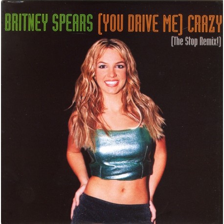 Britney Spears ‎– (You Drive Me) Crazy (The Stop Remix!) 