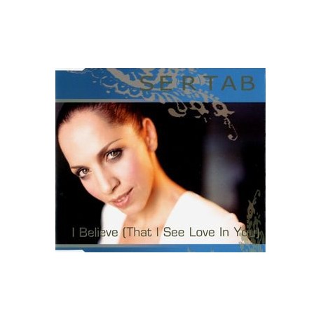 Sertab ‎– I Believe (That I See Love In You) - CD Maxi Single Promo