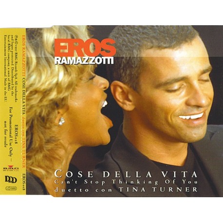 Eros Ramazzotti Duetto Con Tina Turner ‎– Cose Della Vita - Can't Stop Thinking Of You - CD Maxi Single Promo 