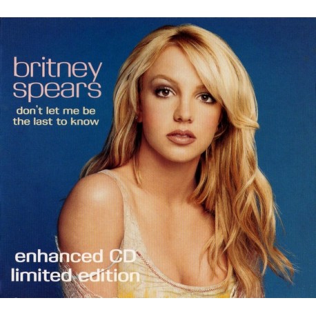 Britney Spears ‎– Don't Let Me Be The Last To Know - CD Digipak Enhanced