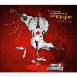 Le Jazz Fait Son Cirque - Instant D'Un Spectacle Agité - CD Album - Digipak Edition 