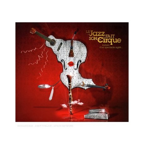 Le Jazz Fait Son Cirque - Instant D'Un Spectacle Agité - CD Album - Digipak Edition 