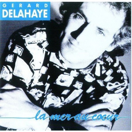 Gérard Delahaye - La Mer Au Coeur - CD Album